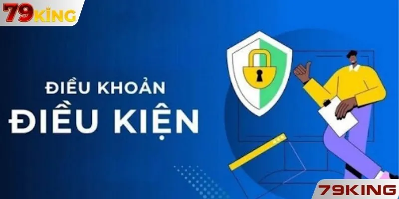Bật mí tất tần tật về điều khoản điều kiện 79KING